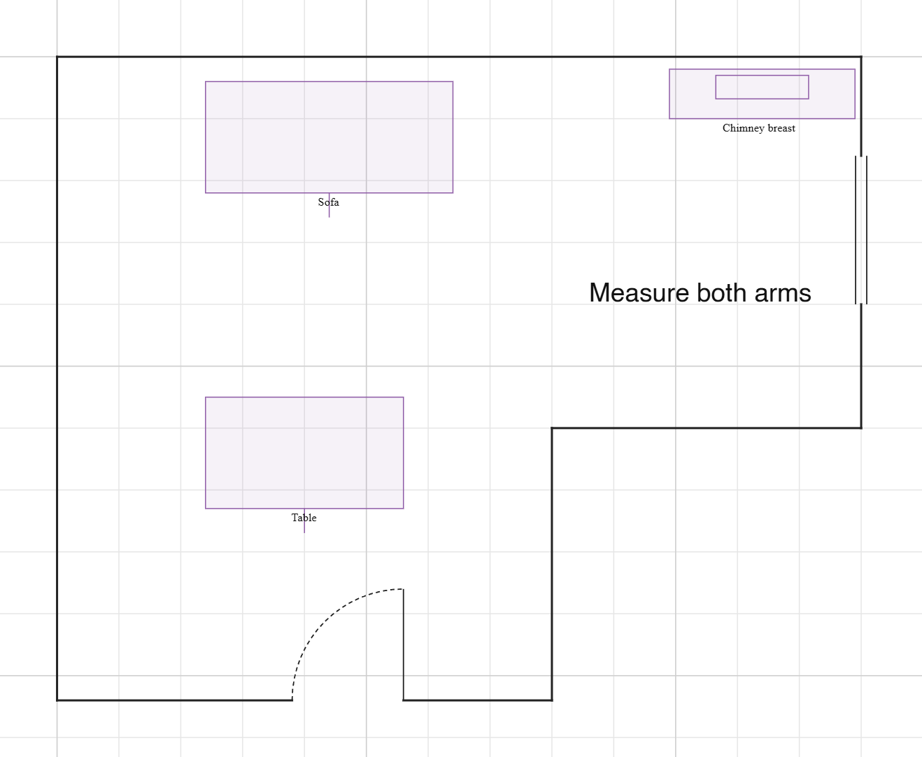 An L-shaped room with a window on the right wall, a door in the bottom wall, a sofa, a table and a chimney breast, and a note to measure both arms.